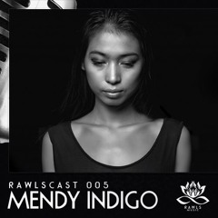RAWLScast005 - Mendy Indigo