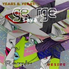 Years & Years - Desire (George Sava Remix)
