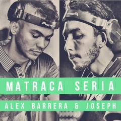 Matraca Seria - Alex Barrera & Joseph Gomx (Original Mix) DESCARGA GRATIS