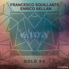 Francesco Squillante & Enrico Bellan - Gold (Original Mix)_OUT 11.01