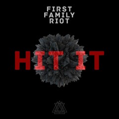 First Family Riot - Hit It