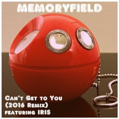 Can't Get To You (2016 Remix) Featuring IRIS