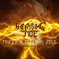 (Lord Swan3x RMX) The Rising Tide - Finger Blasted by Zeus [Out Jan 11, 2016]