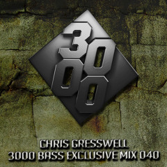 Chris Gresswell - 3000 Bass Exclusive Mix 040 [Free Download]