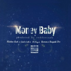MoneyBaby - Reddoe Cash ft. leekeleek x Hotboy x Barnone x Bangside dro (prod by. Reddoe Cash)