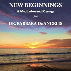 New Beginnings - Dr Barbara De Angelis