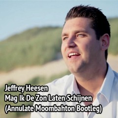 Jeffrey Heesen - Mag Ik De Zon Laten Schijnen (Annulate Moombahton Bootleg)