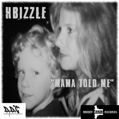 HBizzle - Mama Told Me (I Miss You)