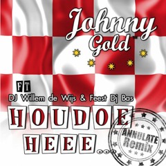 Johnny Gold Ft. DJ Willem De Wijs & Feest DJ Bas - Houdoe Heee (Annulate Remix)