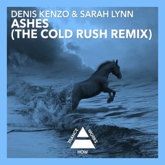 Denis Kenzo & Sarah Lynn - Ashes (Cold Rush Remix) FSOE425 & ASOT747