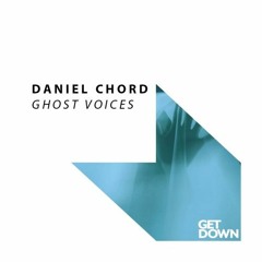 Daniel Chord - Ghost Voices [OUT NOW]