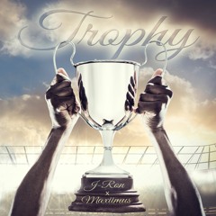 Trophy Ft. Maxiimus (prod. by Maxiimus Productions)