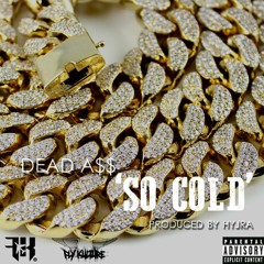 Dead A$$ - 'So Cold' freestyle (prod. HYJRA)