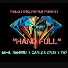 " Hand Full" Jamil Raheem, Carlos Cruix, D-Tay