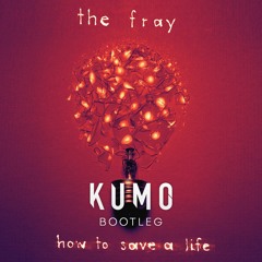 The Fray - How to save a life (KUMO Bootleg) *PREVIEW* FULL DL IN DESC