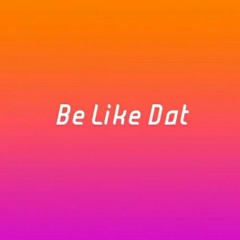Be Like Dat (feat. Kayla)