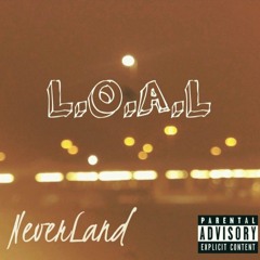 L.O.A.L Presents NeverLand