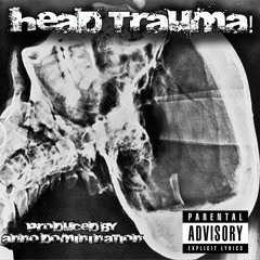 HeadTrauma (Ft. Mr4Twenty,Caper,Shadow,Dirt Dillenger)