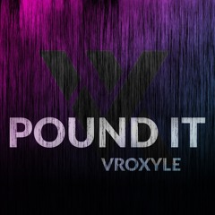 Pound It (Original Mix) - Vroxyle