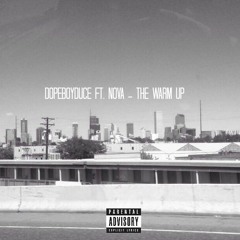 The Warm Up - DopeBoyDuce ft. Nova