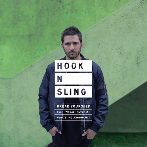 ***FREE DOWNLOAD*** Hook N Sling - Break Yourself Feat Far East Movement (Hook's Inglewood Mix)