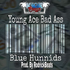 Young Ace Bad Ass - Blue Hunnids         (Produced By Rodrick_Did_That) [Mixed] {A.R.T.H.2}