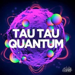 Tau Tau - Quantum (Original Mix) [Club Cartel] #44 Beatport EH Charts