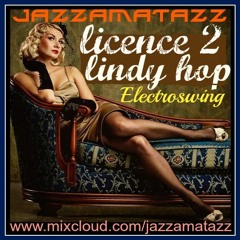 Licence 2 Lindy Hop - More Electro Swing with Jazzamatazz