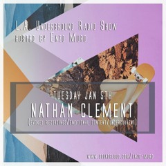 L.A. Underground  Radio Show w/ NATHAN CLEMENT (Evoked Recordings/Emotional Content/Undercurrent)