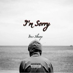 I'm Sorry (Prod. By SaintBeats & Jonno Hellier)