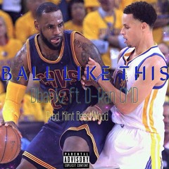 D-Ran CMD x D.Bankz - Ball Like This (Come Up) (Prod. Klint Beastwood)