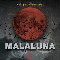 Malaluna: Novela de infinitos, cierre y origen del Malamor