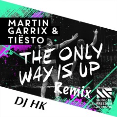 Martin Garrix & Tiësto - The Only Way Is Up (Remix DJ HK)