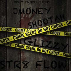STR8 FLOW JMONEY & SHOOTAH & GLIZZY