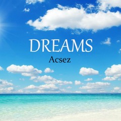 Dreams - Acsez