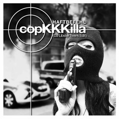 Haftbefehl - CopKKKilla (DJ Libster Twerk Edit)