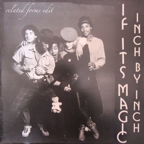 Inch By Inch - If It's Magic (We Don't Want It) - Related Forms Edit