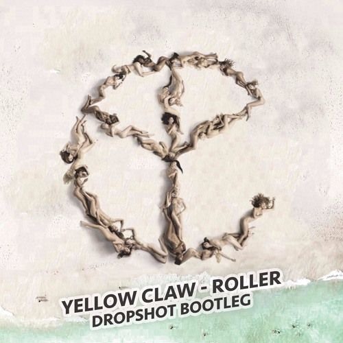Yellow Claw - Roller (Dropshot Bootleg)