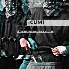 #Cumi   G-Ric X J-Liel Squad-Fam X Ryxon