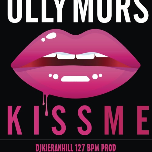 Stream Olly Murs - Kiss Me (DJKIERANHILL PROD) By DjKieranHill.