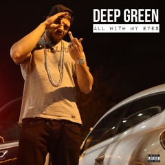 Deep Green | All With My Eyes (On ITunes 29:01:16)