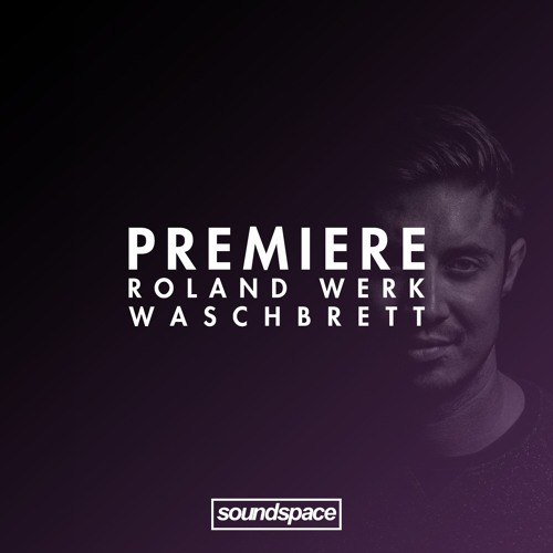 PREMIERE: Roland Werk - Waschbrett (District 4)