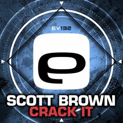 Ev 132 - Scott Brown - Crack It