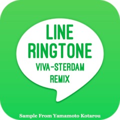 LINE Ringtone VIVA-STERDAM Remix (Sample From.Yamamoto Kotarou)