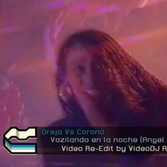 Oreja Vs Corona - Vazilando en la noche (Angel Martin Vs VDJ Ralph Private Remix)