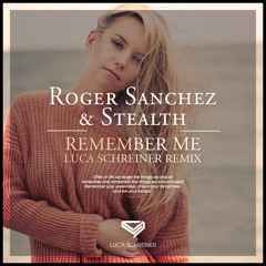 Roger Sanchez & Stealth - Remember Me (Luca Schreiner Remix)