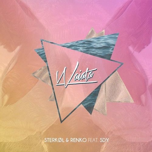 Sterkøl & Renko Ft. SDY - Waiata