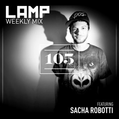 LAMP Weekly Mix #105 feat. Sacha Robotti