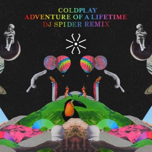 Adventure of a Lifetime (DJ Spider Remix)