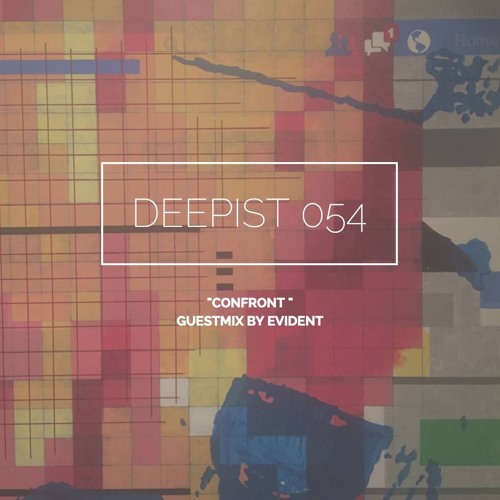 Deepist Podcast 054 Confront // Guestmix by Evident